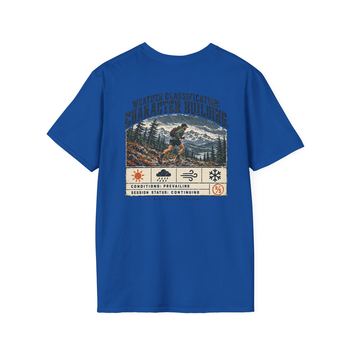 Trail Division - Run in all weather - Character building. T-Shirt — Funny Retro Casual Tee